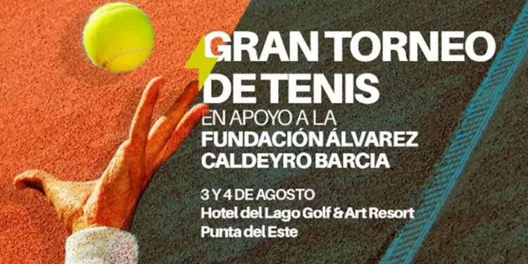Torneo de tenis a beneficio de la Fundación Álvarez Caldeyro Barcia; sábado 3 y domingo 4 de agosto en el Club del Lago