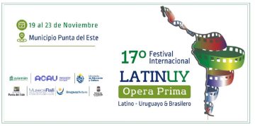 Festival LATINUY Opera Prima Latino-Uruguayo & Brasilero llega a su edición Nº 17